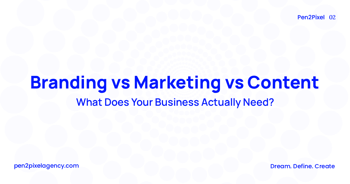 Branding vs Marketing vs Content: What Does Your Business Actually Need?