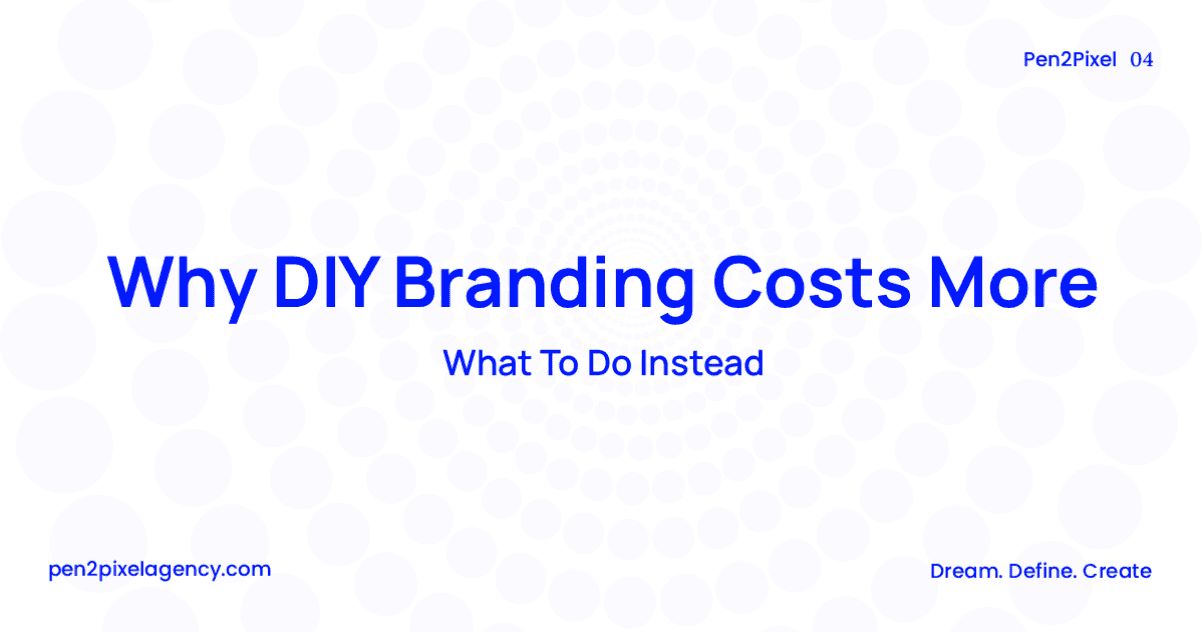 Why DIY Branding Eventually Costs You More (What to Do Instead)